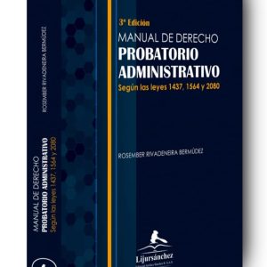 Manual de derecho probatorio administrativo. según las leyes 1437, 1564 y 2080