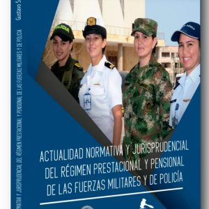 Actualidad normativa y jurisprudencial del régimen prestacional y pensional de las fuerzas militares y de policía